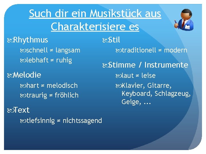 Such dir ein Musikstück aus Charakterisiere es Rhythmus schnell ≠ langsam lebhaft ≠ ruhig