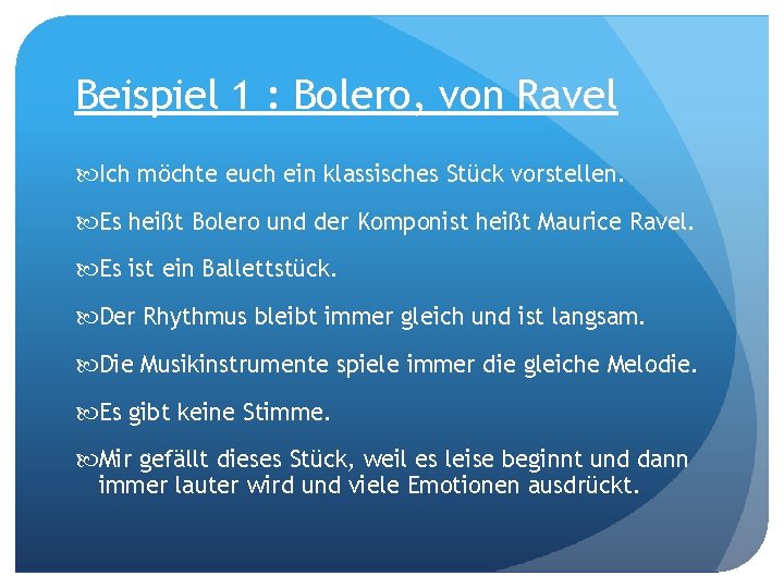 Beispiel 1 : Bolero, von Ravel Ich möchte euch ein klassisches Stück vorstellen. Es