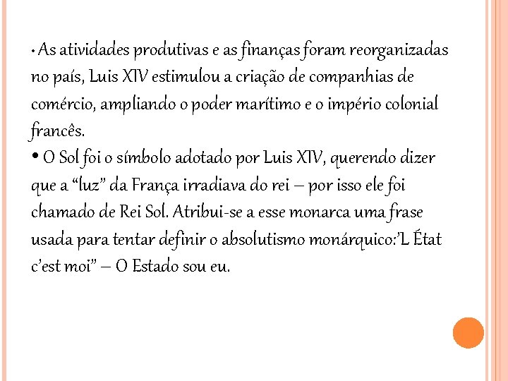 As atividades produtivas e as finanças foram reorganizadas no país, Luis XIV estimulou a