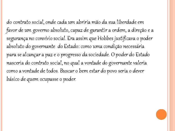 do contrato social, onde cada um abriria mão da sua liberdade em favor de