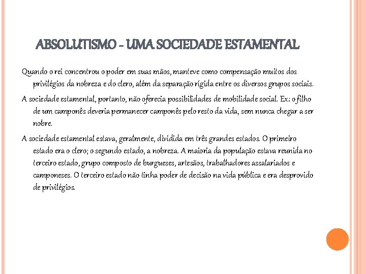 ABSOLUTISMO - UMA SOCIEDADE ESTAMENTAL Quando o rei concentrou o poder em suas mãos,