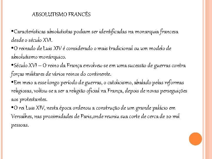 ABSOLUTISMO FRANCÊS • Características absolutistas podiam ser identificadas na monarquia francesa desde o século