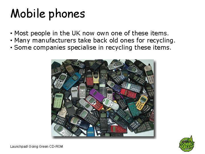 Mobile phones • Most people in the UK now own one of these items.