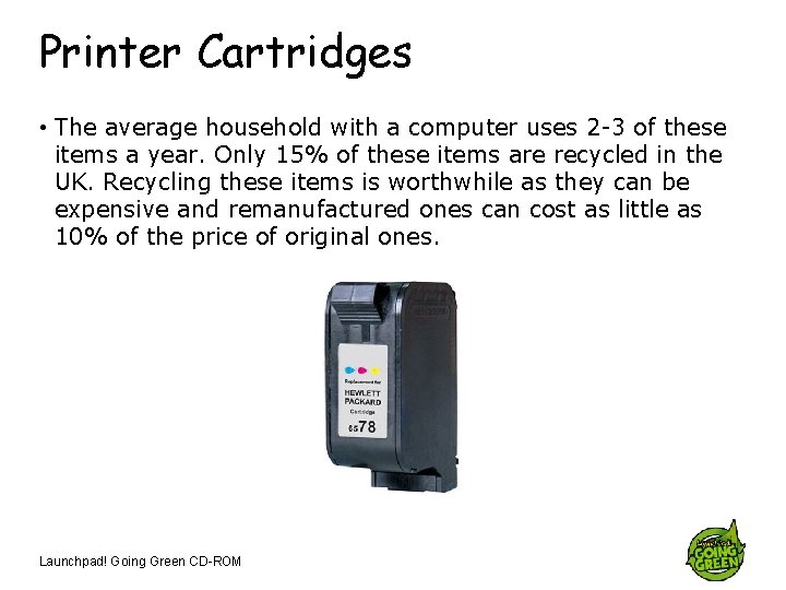 Printer Cartridges • The average household with a computer uses 2 -3 of these