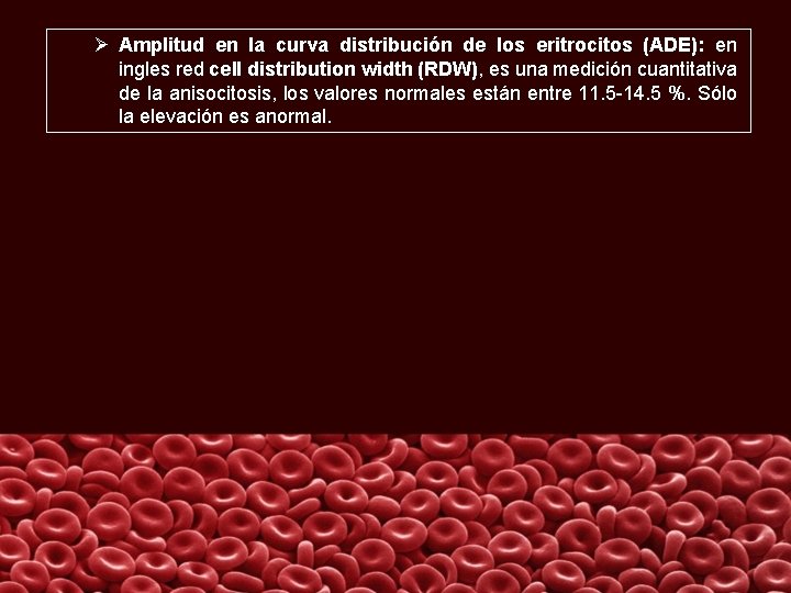 Ø Amplitud en la curva distribución de los eritrocitos (ADE): en ingles red cell