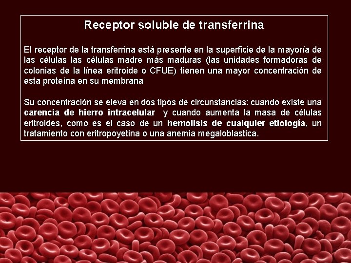 Receptor soluble de transferrina El receptor de la transferrina está presente en la superficie