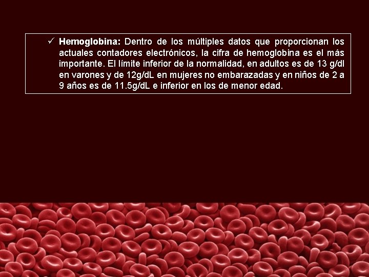 ü Hemoglobina: Dentro de los múltiples datos que proporcionan los actuales contadores electrónicos, la