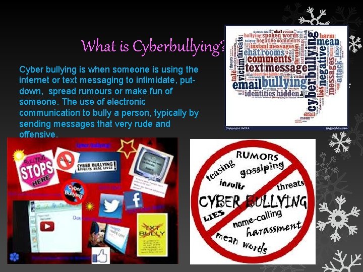 What is Cyberbullying? Cyber bullying is when someone is using the internet or text