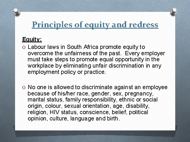 Principles of equity and redress Equity: O Labour laws in South Africa promote equity