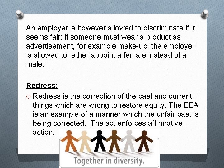 An employer is however allowed to discriminate if it seems fair: if someone must