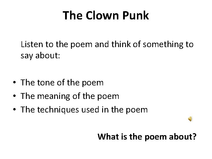 The Clown Punk Listen to the poem and think of something to say about: