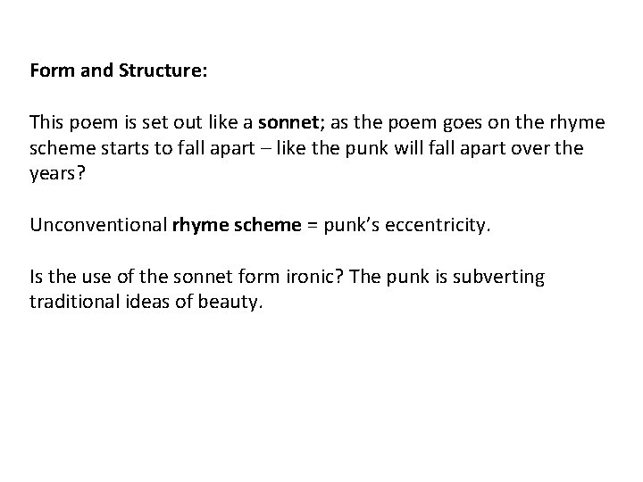 Form and Structure: This poem is set out like a sonnet; as the poem