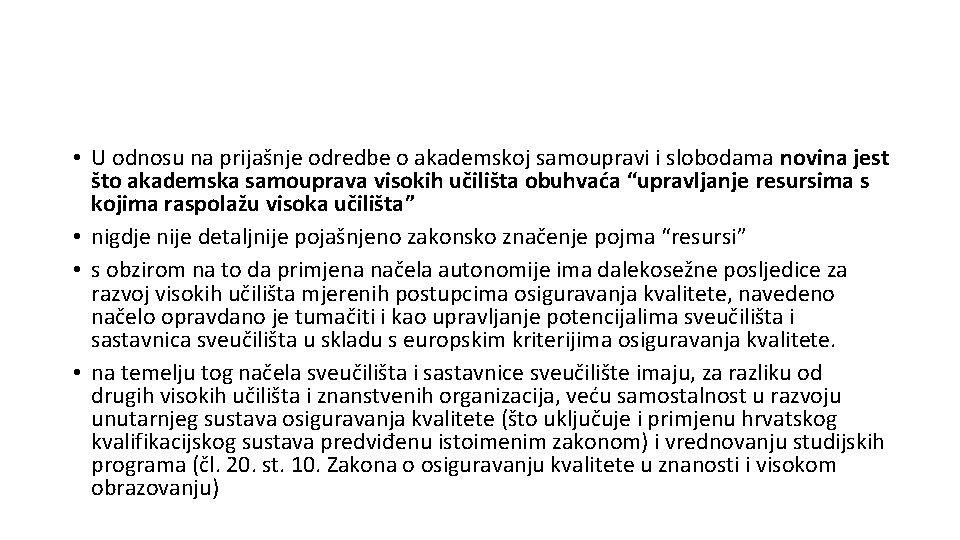  • U odnosu na prijašnje odredbe o akademskoj samoupravi i slobodama novina jest