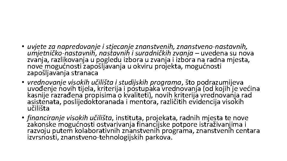  • uvjete za napredovanje i stjecanje znanstvenih, znanstveno-nastavnih, umjetničko-nastavnih, nastavnih i suradničkih zvanja