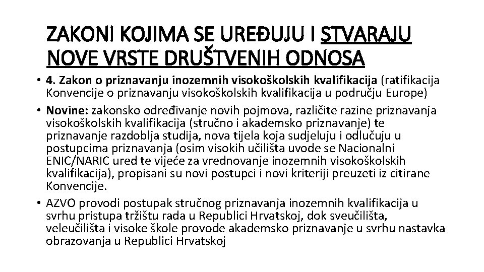 ZAKONI KOJIMA SE UREĐUJU I STVARAJU NOVE VRSTE DRUŠTVENIH ODNOSA • 4. Zakon o