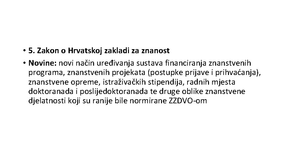  • 5. Zakon o Hrvatskoj zakladi za znanost • Novine: novi način uređivanja