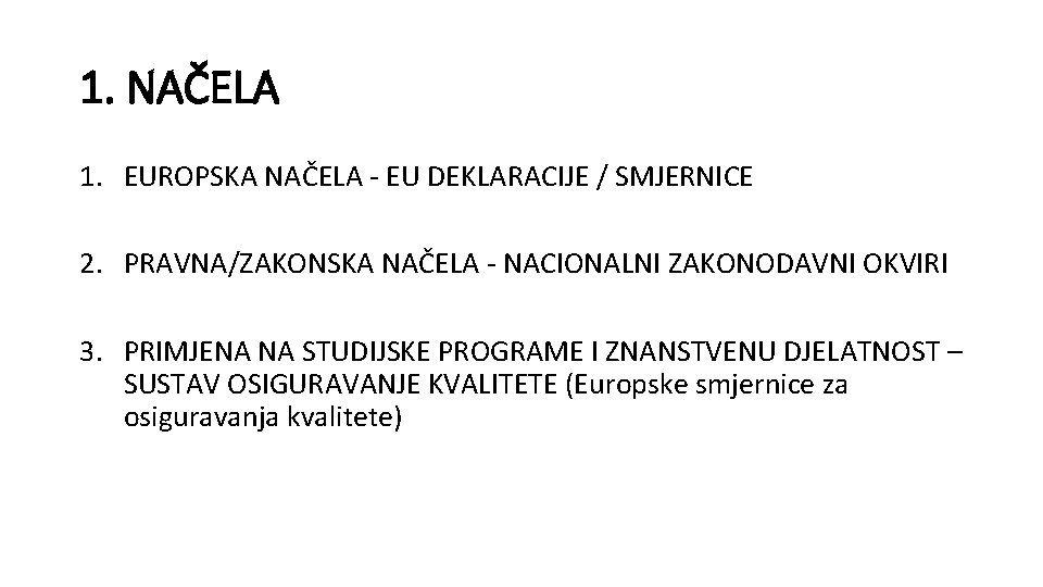 1. NAČELA 1. EUROPSKA NAČELA - EU DEKLARACIJE / SMJERNICE 2. PRAVNA/ZAKONSKA NAČELA -