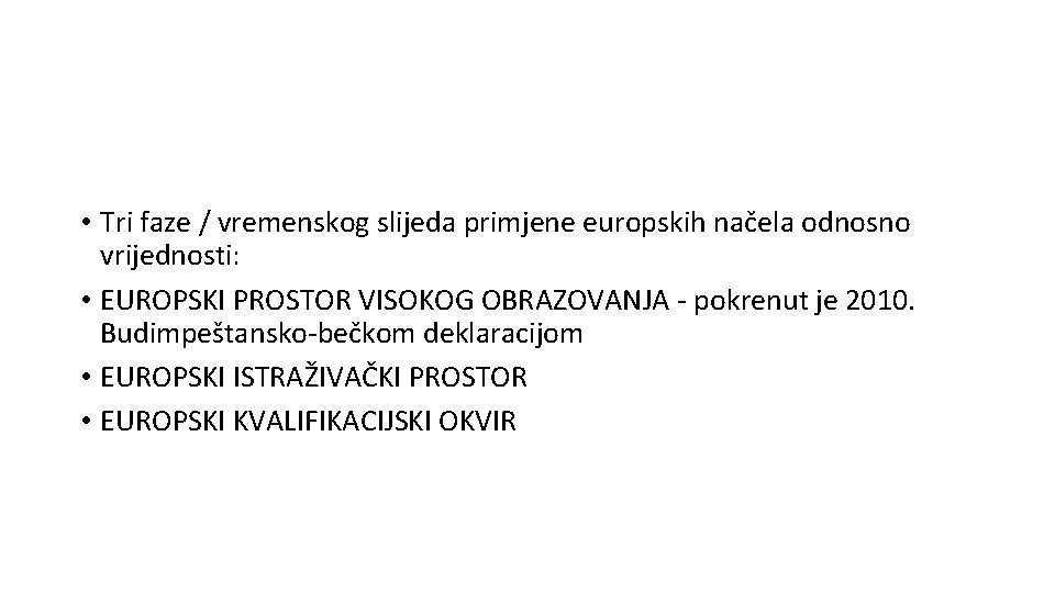  • Tri faze / vremenskog slijeda primjene europskih načela odnosno vrijednosti: • EUROPSKI