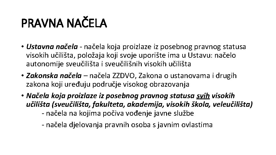 PRAVNA NAČELA • Ustavna načela - načela koja proizlaze iz posebnog pravnog statusa visokih