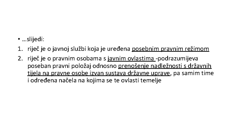  • …slijedi: 1. riječ je o javnoj službi koja je uređena posebnim pravnim