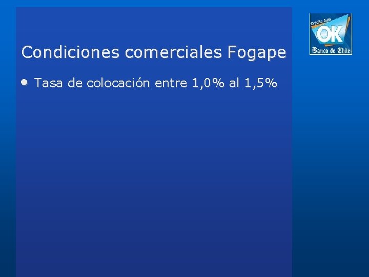 Condiciones comerciales Fogape • Tasa de colocación entre 1, 0% al 1, 5% 