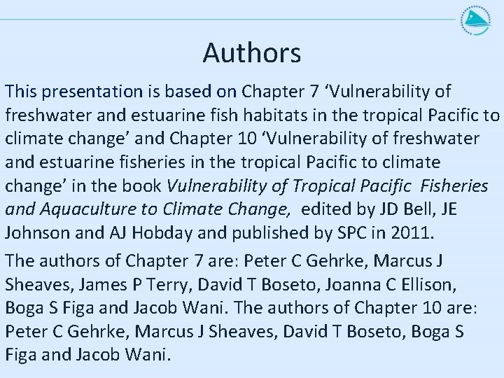 Authors This presentation is based on Chapter 7 ‘Vulnerability of freshwater and estuarine fish