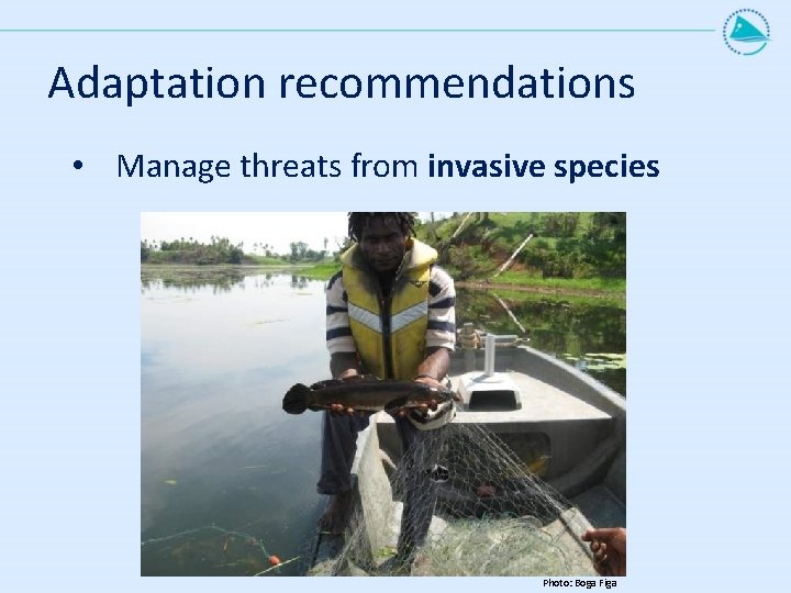 Adaptation recommendations • Manage threats from invasive species Photo: Boga Figa 