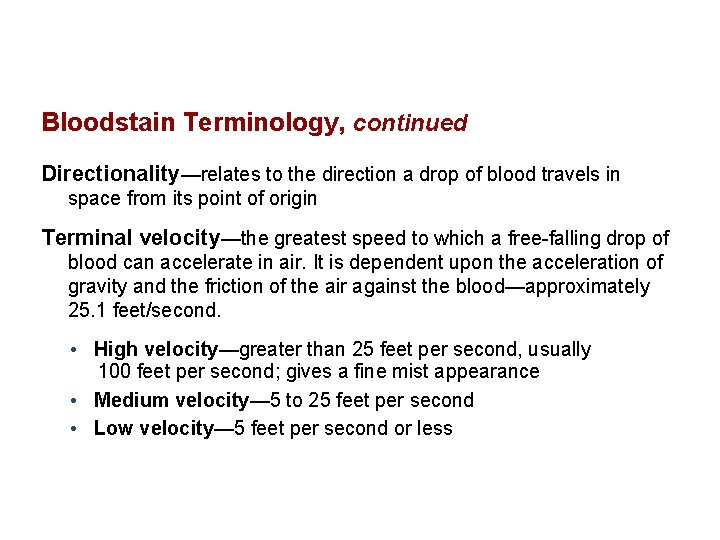 Bloodstain Terminology, continued Directionality—relates to the direction a drop of blood travels in space