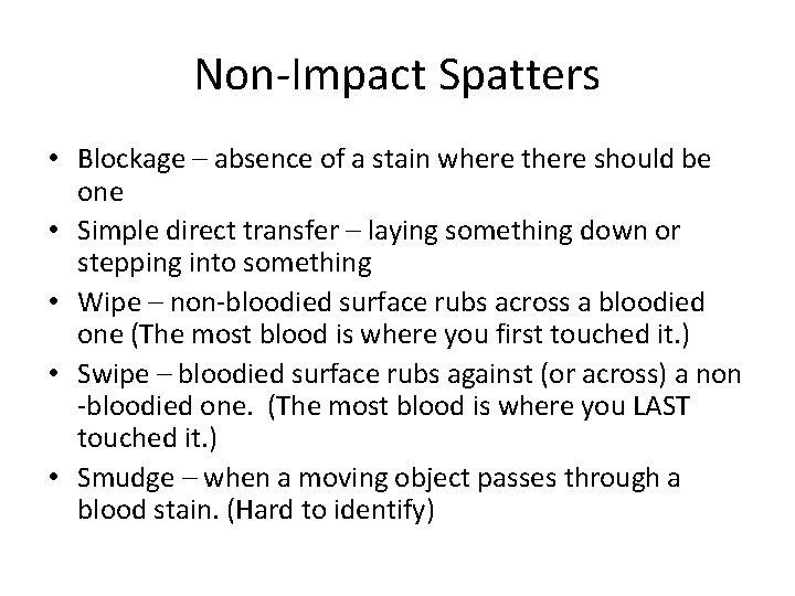 Non-Impact Spatters • Blockage – absence of a stain where there should be one