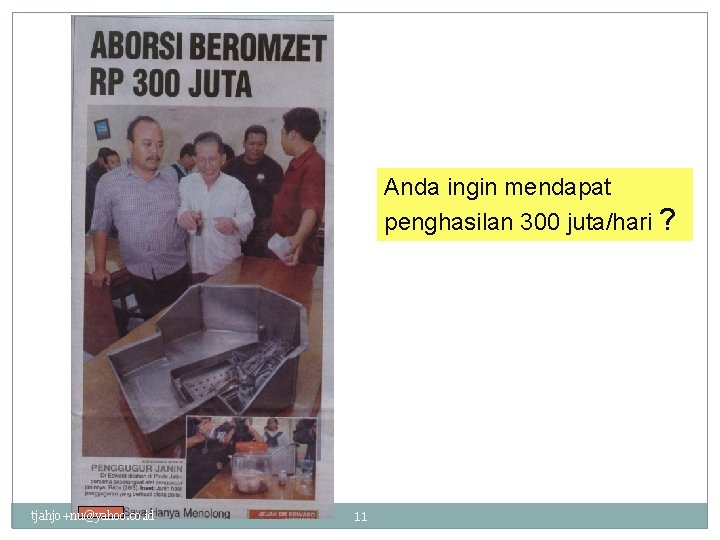 Anda ingin mendapat penghasilan 300 juta/hari ? tjahjo+nu@yahoo. co. id 11 