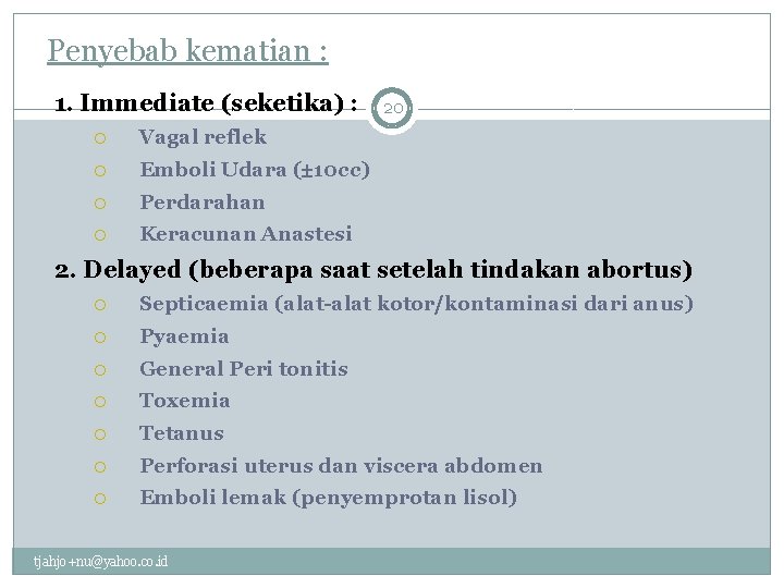 Penyebab kematian : 1. Immediate (seketika) : Vagal reflek Emboli Udara ( 10 cc)