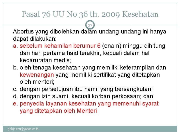Pasal 76 UU No 36 th. 2009 Kesehatan 37 Abortus yang dibolehkan dalam undang-undang