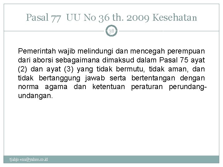 Pasal 77 UU No 36 th. 2009 Kesehatan 38 Pemerintah wajib melindungi dan mencegah