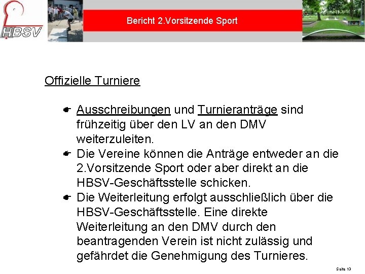 Bericht 2. Vorsitzende Sport Offizielle Turniere Ausschreibungen und Turnieranträge sind frühzeitig über den LV