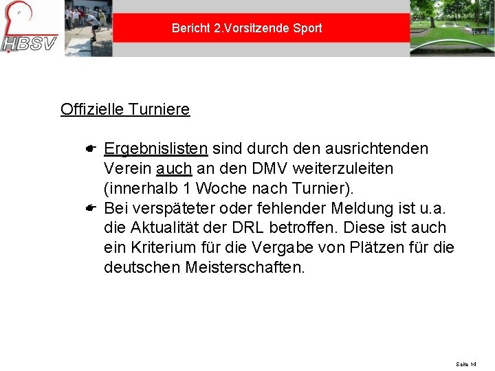 Bericht 2. Vorsitzende Sport Offizielle Turniere Ergebnislisten sind durch den ausrichtenden Verein auch an