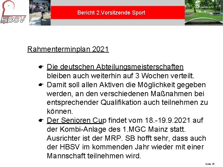 Bericht 2. Vorsitzende Sport Rahmenterminplan 2021 Die deutschen Abteilungsmeisterschaften bleiben auch weiterhin auf 3