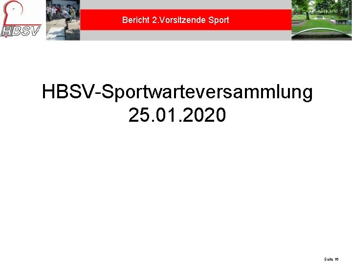 Bericht 2. Vorsitzende Sport HBSV-Sportwarteversammlung 25. 01. 2020 24. 05. 2021 Seite 16 