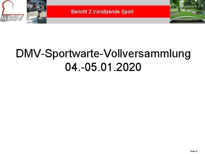 Bericht 2. Vorsitzende Sport DMV-Sportwarte-Vollversammlung 04. -05. 01. 2020 24. 05. 2021 Seite 2