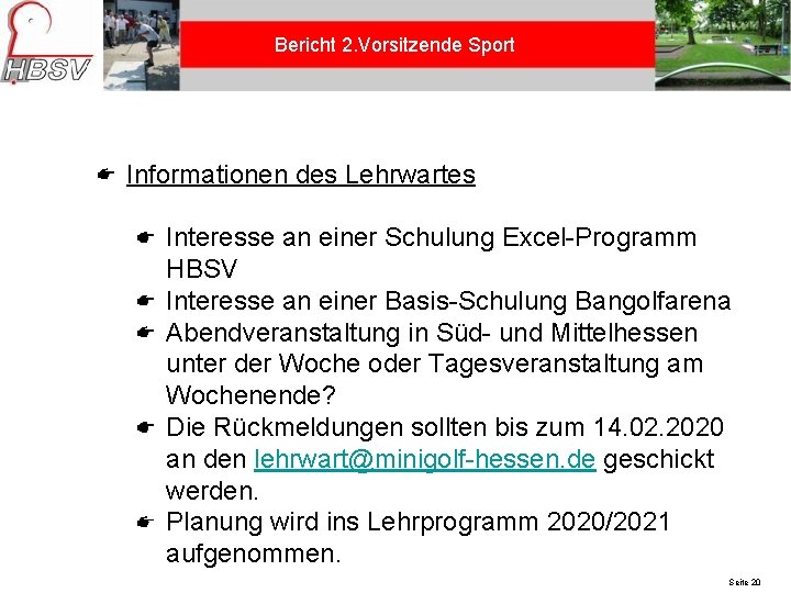 Bericht 2. Vorsitzende Sport Informationen des Lehrwartes Interesse an einer Schulung Excel-Programm HBSV Interesse