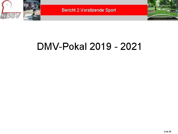 Bericht 2. Vorsitzende Sport DMV-Pokal 2019 - 2021 24. 05. 2021 Seite 25 