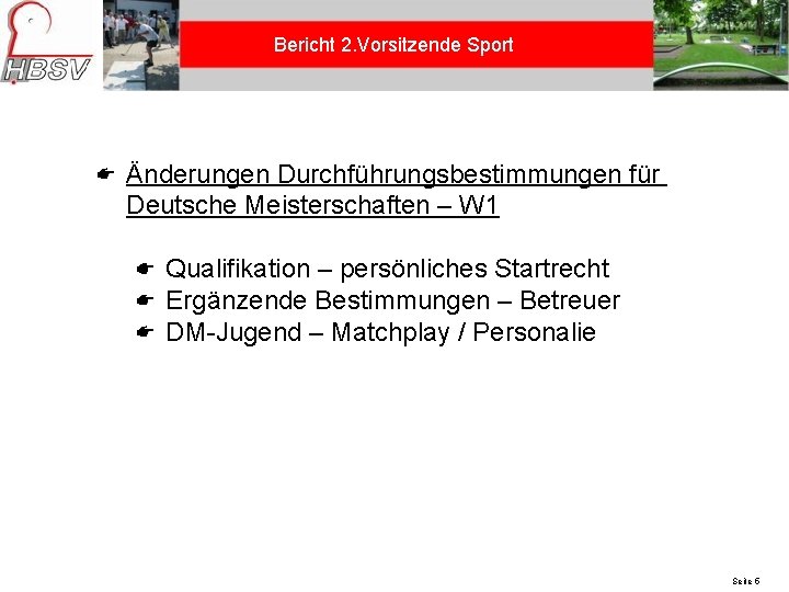 Bericht 2. Vorsitzende Sport Änderungen Durchführungsbestimmungen für Deutsche Meisterschaften – W 1 Qualifikation –