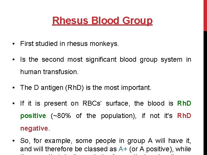 Rhesus Blood Group • First studied in rhesus monkeys. • Is the second most