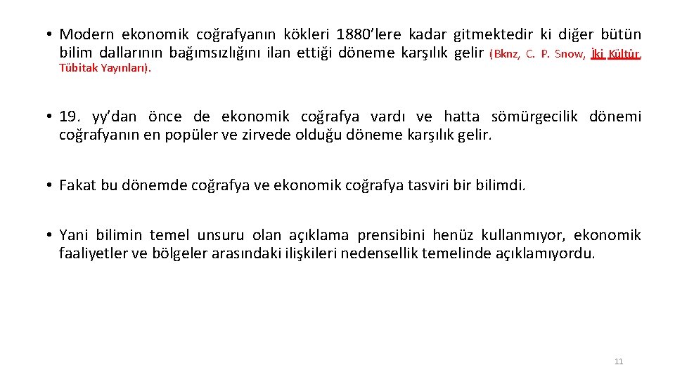  • Modern ekonomik coğrafyanın kökleri 1880’lere kadar gitmektedir ki diğer bütün bilim dallarının
