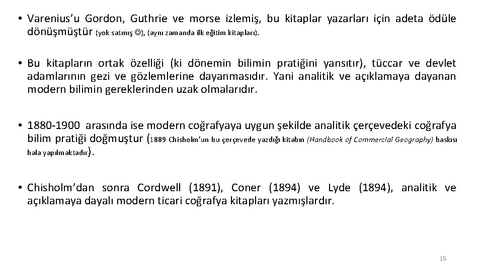  • Varenius’u Gordon, Guthrie ve morse izlemiş, bu kitaplar yazarları için adeta ödüle