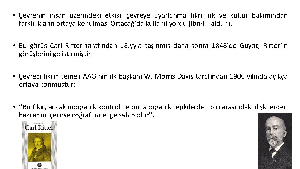  • Çevrenin insan üzerindeki etkisi, çevreye uyarlanma fikri, ırk ve kültür bakımından farklılıkların