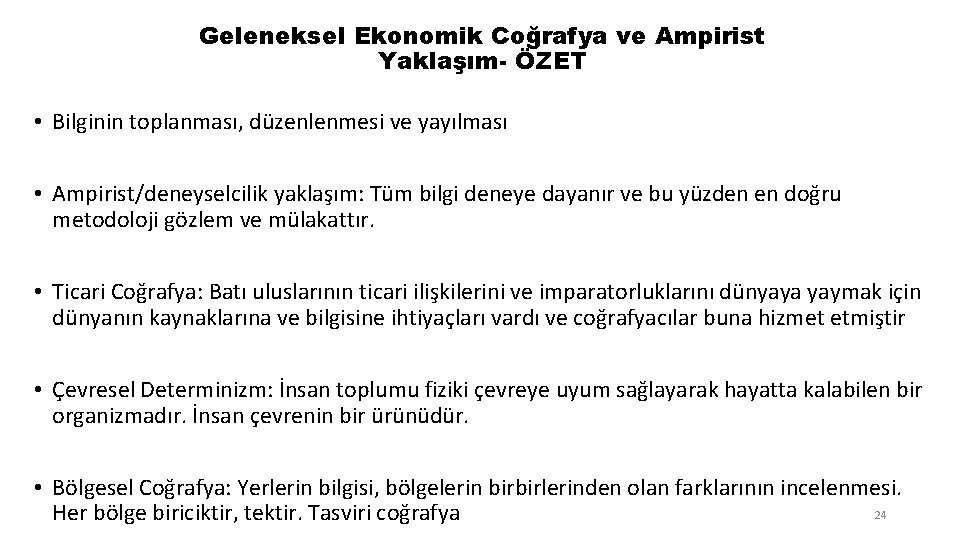 Geleneksel Ekonomik Coğrafya ve Ampirist Yaklaşım- ÖZET • Bilginin toplanması, düzenlenmesi ve yayılması •