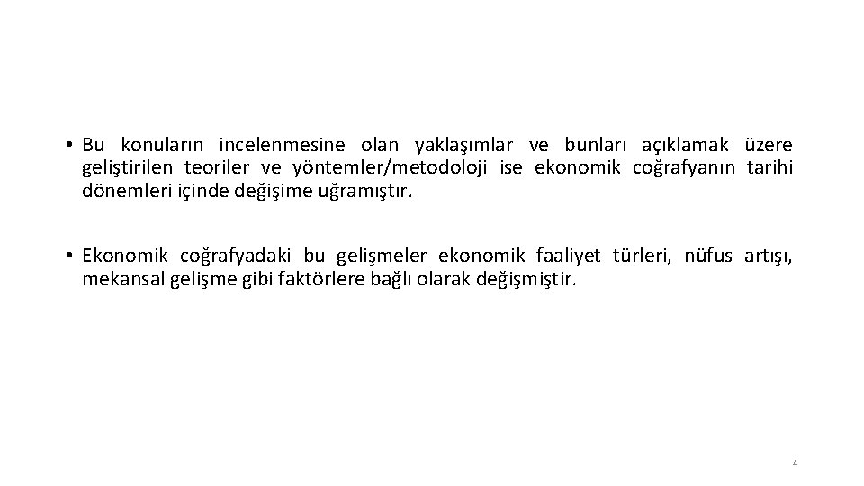  • Bu konuların incelenmesine olan yaklaşımlar ve bunları açıklamak üzere geliştirilen teoriler ve