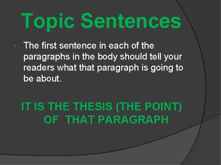 Topic Sentences The first sentence in each of the paragraphs in the body should