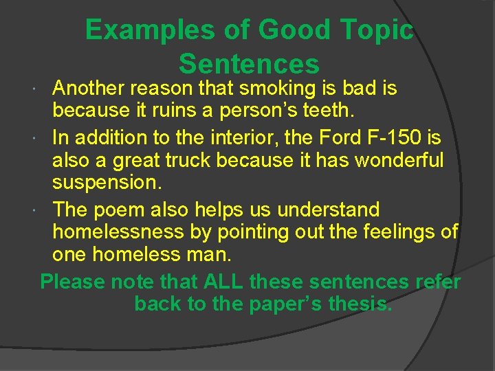 Examples of Good Topic Sentences Another reason that smoking is bad is because it