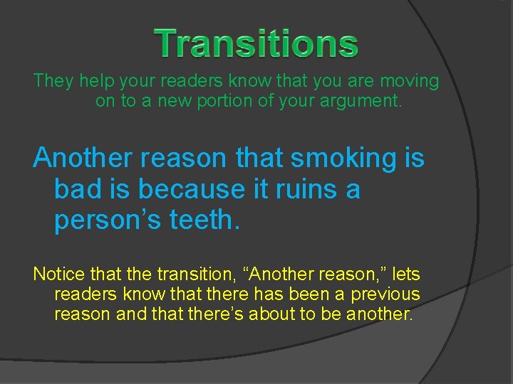 They help your readers know that you are moving on to a new portion